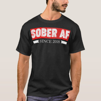 Sober AF Since 2018 Alcoholics Sponsor 3rd Year An T-Shirt