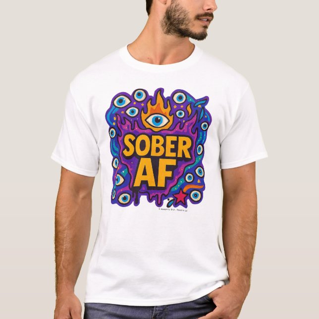 Sober AF - T-Shirt (Front)