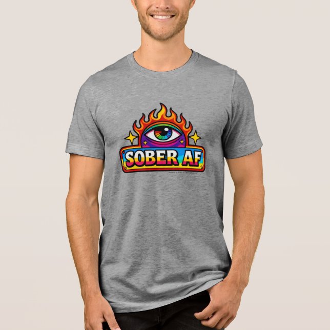 Sober AF -  Tri-Blend Shirt (Front)
