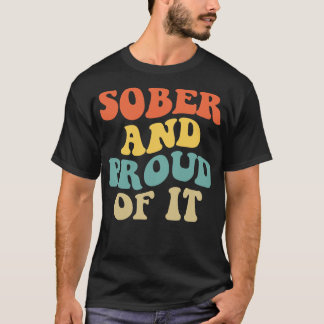 Sober And Proud Of It IV T-Shirt