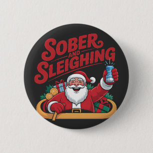 Sober and Sleighin Sober Santa Sobriety Xmas 2 Inch Round Button