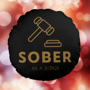 Sober As A Judge – Gold Gavel Round Pillow 