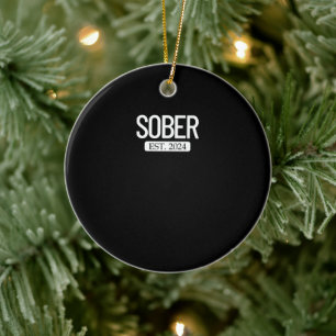 Sober Est. 2024 Staying Sober Alcohol Addiction Ceramic Ornament