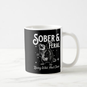 Sober Feral - Sober Sobriety Anniversary AA NA Coffee Mug
