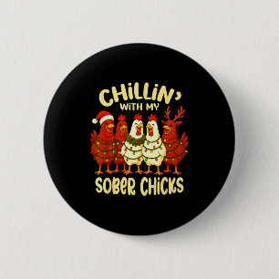 Sobriety Anniversary Recovery Funny Sober Chicks 2 Inch Round Button
