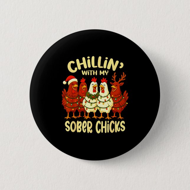 Sobriety Anniversary Recovery Funny Sober Chicks  2 Inch Round Button (Front)