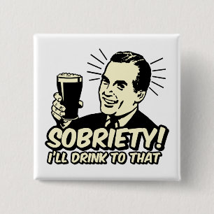 Sobriety I'll Drink To That 2 Inch Square Button