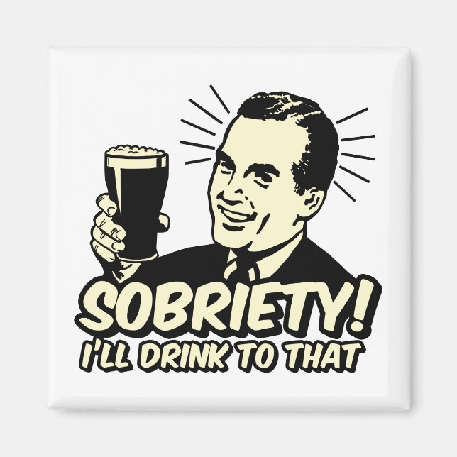 Sobriety I'll Drink To That Magnet (Front)