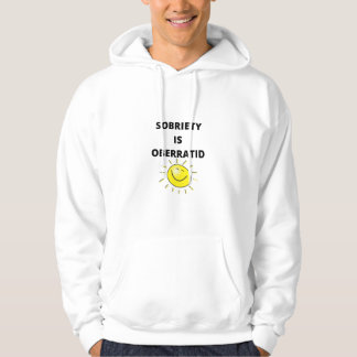 Sobriety is Overrated Hoodie