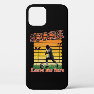 Soccer 2021 Leave Me Here iPhone 12 Pro Case