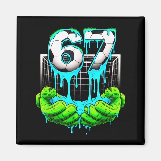 Soccer 67 Six Seven 6 7 Funny Gen Alpha Meme Drip  Magnet (Front)