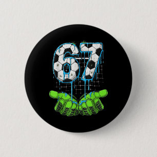 Soccer 67 Six Seven Funny Gen Alpha Meme Drip  2 Inch Round Button