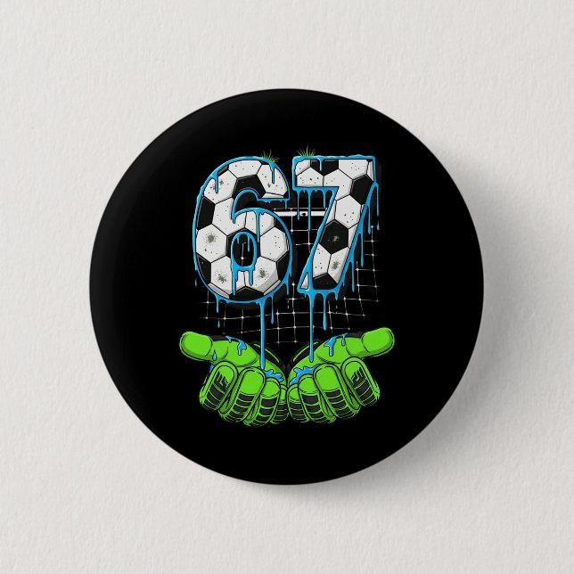 Soccer 67 Six Seven Funny Gen Alpha Meme Drip  2 Inch Round Button (Front)