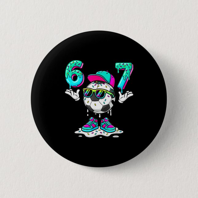 Soccer 67 Six Seven Funny Gen Alpha Meme Drip _3  2 Inch Round Button (Front)