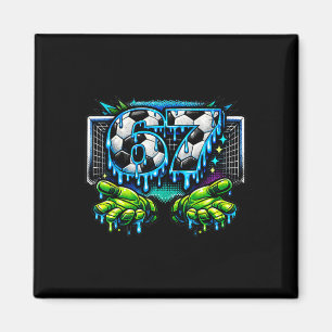 Soccer 67 Six Seven Funny Gen Alpha Meme Drip _4  Magnet