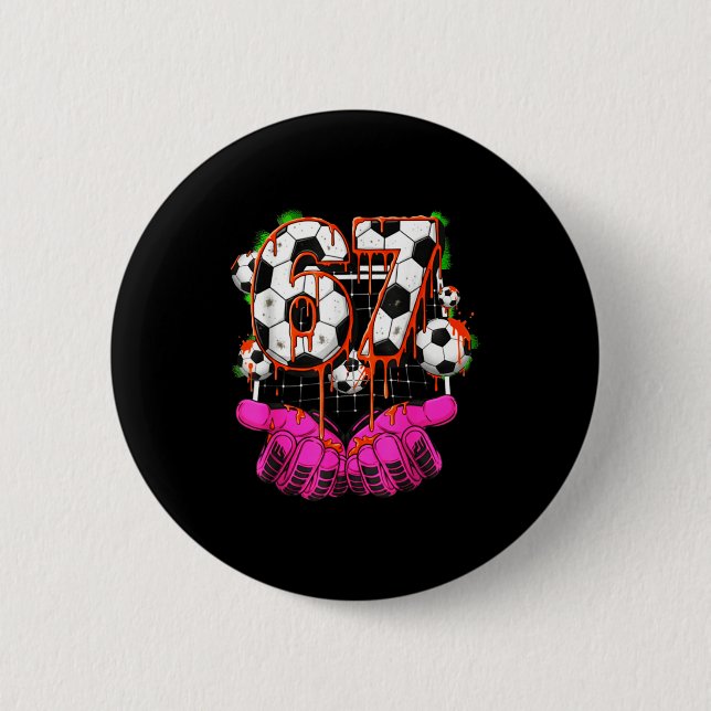 Soccer 67 Six Seven Funny Gen Alpha Meme Drip Boys 2 Inch Round Button (Front)