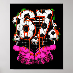 Soccer 67 Six Seven Funny Gen Alpha Meme Drip Boys Poster