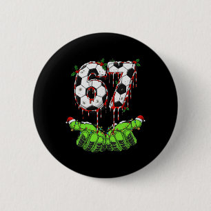 Soccer 67 Six Seven Funny Gen Alpha Meme Drip Chri 2 Inch Round Button