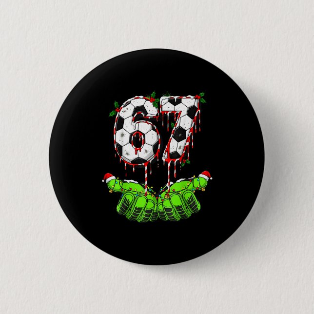 Soccer 67 Six Seven Funny Gen Alpha Meme Drip Chri 2 Inch Round Button (Front)