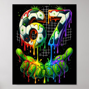 Soccer 67 Six Seven Funny Gen Alpha Meme Drip Grap Poster