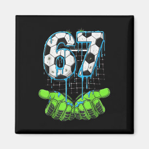 Soccer 67 Six Seven Funny Gen Alpha Meme Drip  Magnet