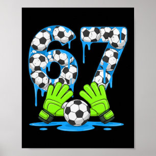 Soccer 67 Six Seven Gen Alpha Meme Drip 67 Ice Cre Poster