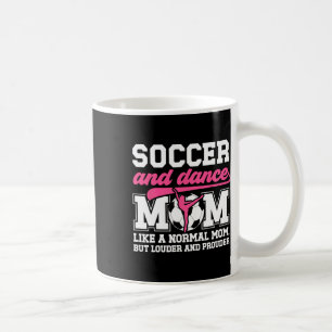 Soccer And Dance Mom Definition Dancing And Soccer Coffee Mug