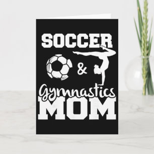 Soccer And Gymnastics Mom Funny Soccer Player Gymn Card