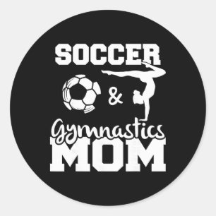Soccer And Gymnastics Mom Funny Soccer Player Gymn Classic Round Sticker