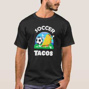 Soccer And Tacos Fun Mex Sports Food T-Shirt