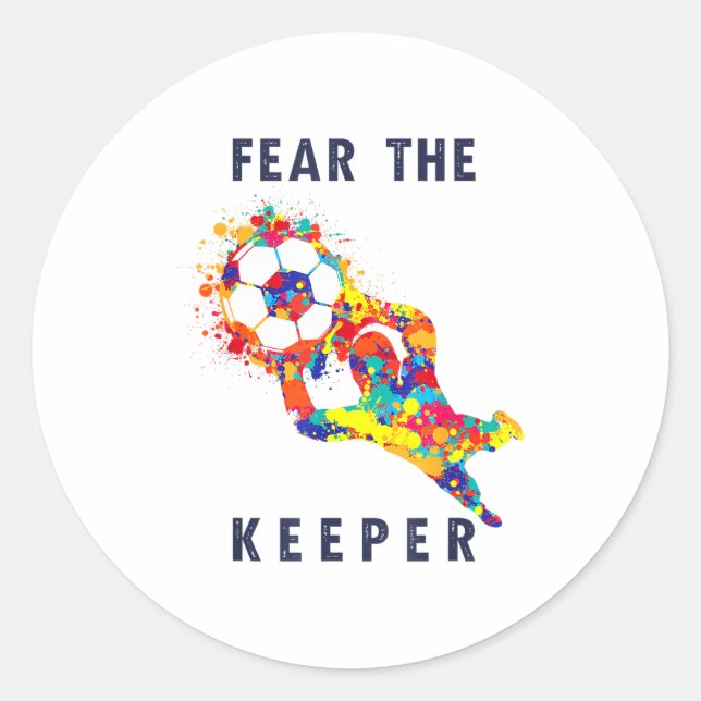Soccer Ball Funny Goalie Keeper Quote  Classic Round Sticker (Front)