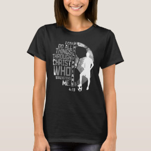 Soccer Bible Verse Christian Sayings Philippians 4 T-Shirt