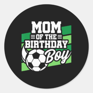 Soccer Birthday - Birthday Mom - Boys Soccer Birth Classic Round Sticker