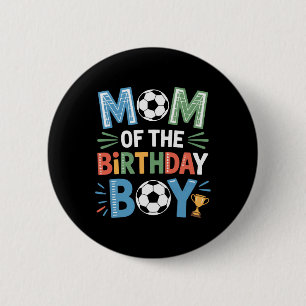 Soccer Birthday Boy Mom Life Footy Family Celebrat 2 Inch Round Button