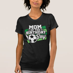 Soccer Birthday Mom - Boys Soccer Birthday T-Shirt