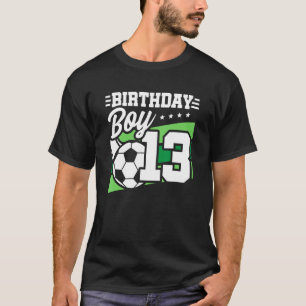 Soccer Birthday Party   13 Year Old Boy   13th Bir T-Shirt