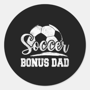 Soccer Bonus Dad Soccer Player Game Day Father&#  Classic Round Sticker