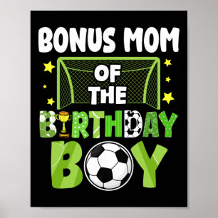 Soccer Bonus Mom Birthday Boy Party Soccer Family Poster