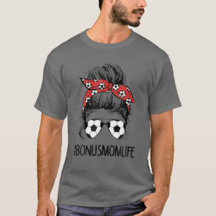 Soccer Bonus Mom Life Messy Bun Hair Soccer Lover T-Shirt