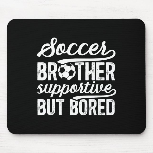 Soccer Brother Supportive Brother Of A Soccer Play Mouse Pad (Front)