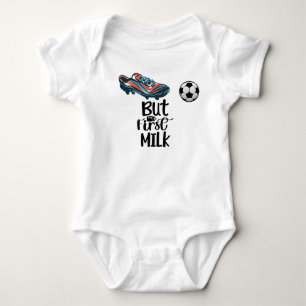 Soccer but first milk cute and funny baby bodysuit