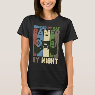 Soccer By Day Gamer By Night Soccer Goal Gaming De T-Shirt
