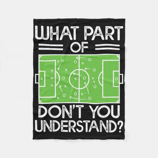Soccer Coach Funny What Part Of Soccer Don't You U Fleece Blanket (Front)