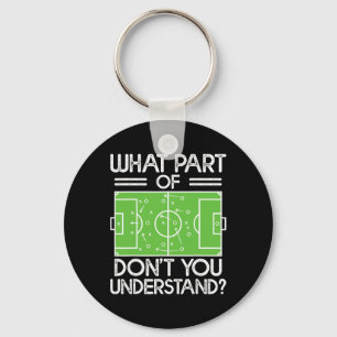Soccer Coach Funny What Part Of Soccer Don't You U Keychain