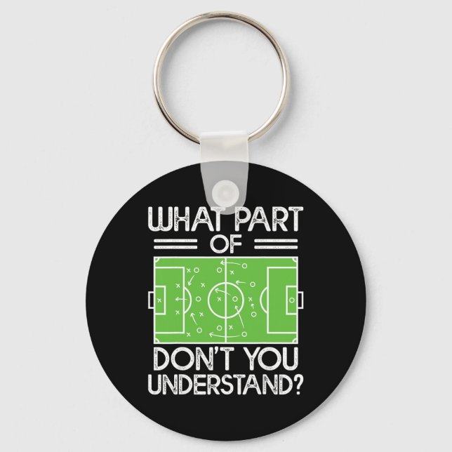Soccer Coach Funny What Part Of Soccer Don't You U Keychain (Front)