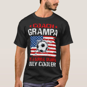 Soccer Coach GRAMPA Like A Normal GRAMPA Only Cool T-Shirt
