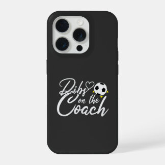 Soccer Coach Wife Dibs on the Coach iPhone 15 Pro Case