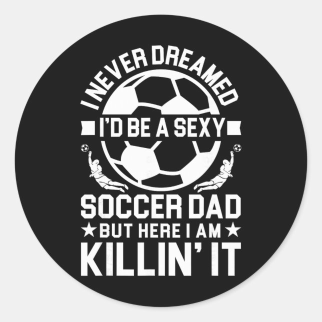 Soccer Dad _10  Classic Round Sticker (Front)