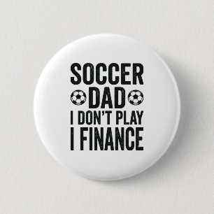 Soccer Dad I Don’t Play I Finance Vintage T-Shirt_ 2 Inch Round Button