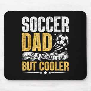 Soccer Dad Like A Normal Dad But Cooler Funny Men Mouse Pad